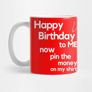 Happy Birthday To Me! Mug